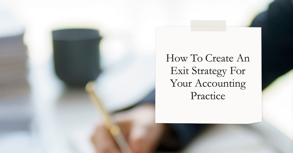 You are currently viewing How To Create An Exit Strategy For Your Accounting Practice